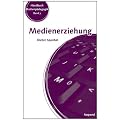 Medienerziehung: Erziehungs- und Bildungsaufgaben in der Mediengesellschaft