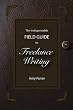 The Indispensable Field Guide to Freelance Writing