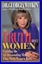 The Truth about Women: Fighting the 14 Devastating Myths That Hold Women Back