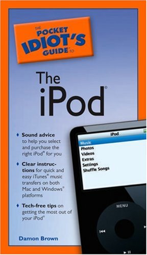 The Pocket Idiot's Guide to the iPod (Pocket Idiot's Guides)