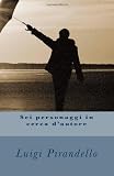 Sei personaggi in cerca d'autore (Italian Edition)
