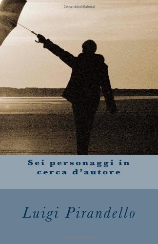 Sei personaggi in cerca d'autore (Italian Edition)