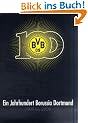 Ein Jahrhundert Borussia Dortmund 1909-2009