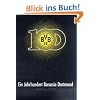 Ein Jahrhundert Borussia Dortmund 1909-2009