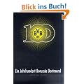 Ein Jahrhundert Borussia Dortmund 1909-2009