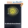 Ein Jahrhundert Borussia Dortmund 1909-2009