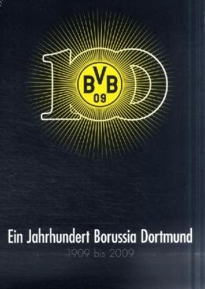 Ein Jahrhundert Borussia Dortmund (BVB) 1909-2009