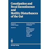 Constipation and Fecal Incontinence and Motility Disturbances of the Gut (Progress in Pediatric... by 