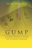 GUMP: ACCURATE BIDDING AT BRIDGE FOR THE MILDLY DERANGED