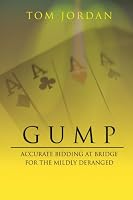 GUMP: ACCURATE BIDDING AT BRIDGE FOR THE MILDLY DERANGED