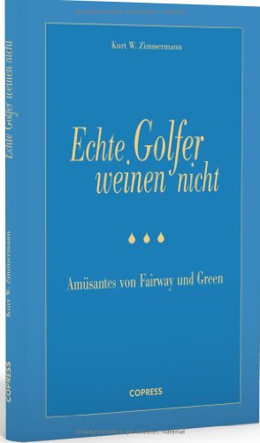 Buch - Cover Echte Golfer weinen nicht - Kurt, W. Zimmermann - Copress