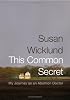 This Common Secret: My Journey as an Abortion Doctor
