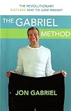 The Gabriel Method: The Revolutionary DIET-FREE Way to Lose Weight, 2nd Edition