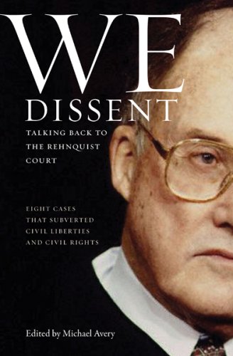 We Dissent: Talking Back to the Rehnquist Court, Eight Cases That Subverted Civil Liberties and Civil Rights
