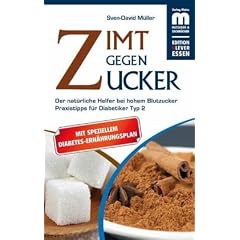 Zimt gegen Zucker: Der nat�rliche Helfer bei hohem Blutzucker Mit Praxistipps f�r Diabetiker Typ 2