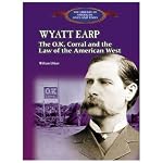 Wyatt Earp: The Ok Corral and the Law of the American West (The Library of American Lives and Times) book cover