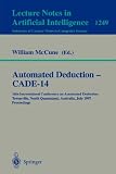 Automated Deduction - CADE-14: 14th International Conference on Automated Deduction, Townsville, North Queensland, Australia, July 13 - 17, 1997, Proceedings ... / Lecture Notes in Artificial Intelligence)