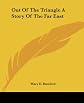 Out Of The Triangle A Story Of The Far East