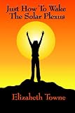 Just How To Wake The Solar Plexus