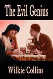 The Evil Genius (Wilkie Collins Classic Fiction) (Wilkie Collins Classic Fiction)