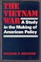 The Vietnam War: A Study in the Making of American Policy