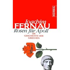 Rosen f�r Apoll. Die Geschichte der Griechen