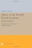 Music in the French Royal Academy of Sciences : a study in the evolution of musical thought