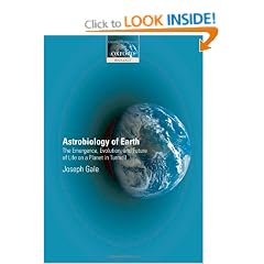 Astrobiology of Earth: the emergence, evolution and future of life on a planet in turmoil (Oxford Biology)