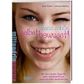 Ganz sch�n selbstbewusst!: Mit den besten Tipps f�r mehr Selbstvertrauen und eine tolle Ausstrahlung