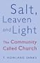 Salt, Leaven, & Light: The Community Called Church