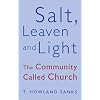 Salt, Leaven, & Light: The Community Called Church