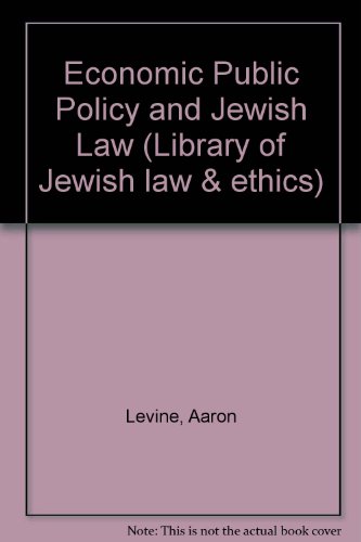 Economic Public Policy and Jewish Law (Library of Jewish Law and Ethics)