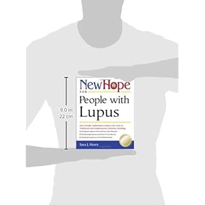 New Hope for People with Lupus: Your Friendly, Authoritive Guide to the Latest in Traditional and Complementary Solutions