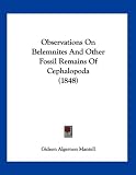 Observations On Belemnites And Other Fossil Remains Of Cephalopoda (1848)