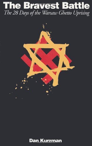 The Bravest Battle: The Twenty-eight Days Of The Warsaw Ghetto Uprising