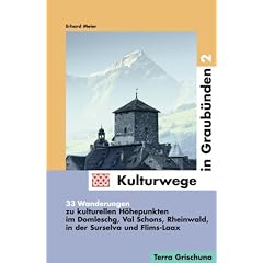 Kulturwege in Graub�nden - Die sch�nsten kulturhistorischen Exkursionen: Meier, Erhard, Bd.2 : 33 Wanderungen zu kulturellen H�hepunkten im Domleschg, ... Rheinwald, in der Surselva und Flims-Laax