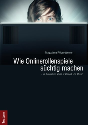 Tectum-Verlag Wie Onlinerollenspiele s&uuml;chtig machen - am Beispiel von "World of Warcraft" und "Metin2"