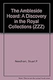 The Ambleside hoard : a discovery in the Royal Collections