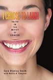 I Choose to Laugh: Faith in the Midst of Cancer