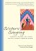 Books : Sisters Singing: Blessings, Prayers, Art, Songs, Poetry and Sacred Stories