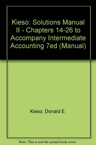 Kieso: Solutions Manual II - Chapters 14-26 to Accompany Intermediate Accounting 7ed (Manual), by Donald E. Kieso