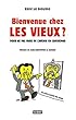 Bienvenue chez les vieux ? : Pour ne pas faire de l'avenir un cauchemar