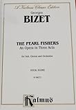 The Pearl Fishers an Opera in three Acts: for Soli, Chorus and Orchestra Vocal Score