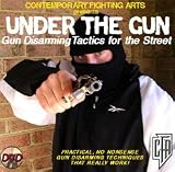 Under the Gun: Gun Disarming Tactics for the Street