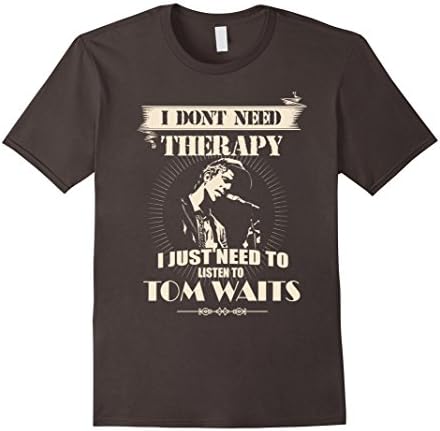 Men's I don't need therapy, I just need to listen to Tom Waits Large Asphalt