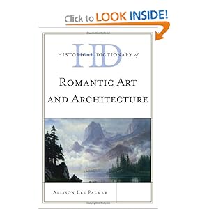 Historical Dictionary of Romantic Art and Architecture (Historical Dictionaries of Literature and the Arts) by Allison Lee Palmer