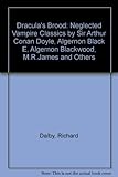 Dracula's brood : neglected vampire classics by Sir Arthur Conan Doyle, Algernon Blackwood, M.R. James and others