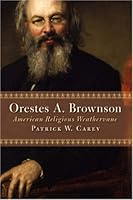 Orestes A. Brownson: American Religious Weathervane (Library of Religious Biography Series)