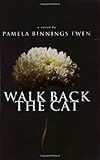 Walk Back the Cat: A Novel