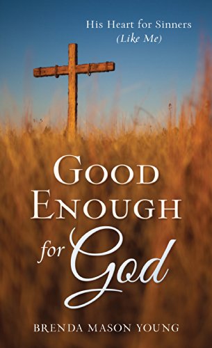 Good Enough for God: His Heart for Sinners (Like Me) (Value Books)